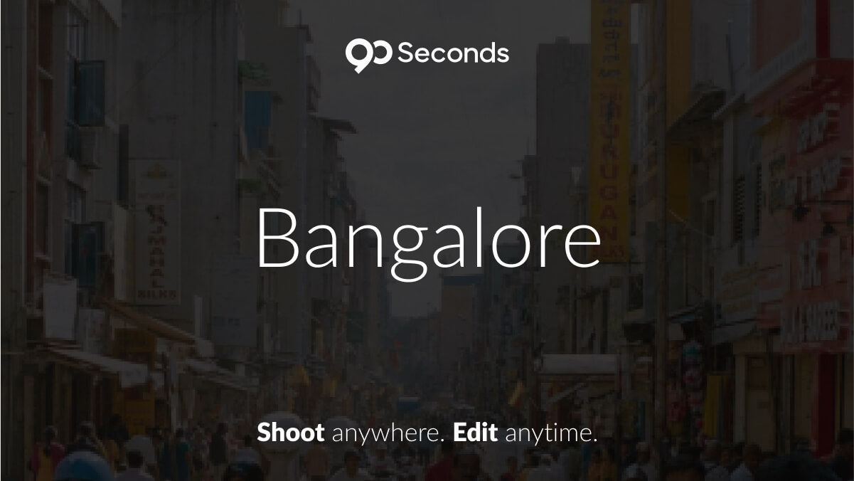 Bangalore Video Production 90 Seconds