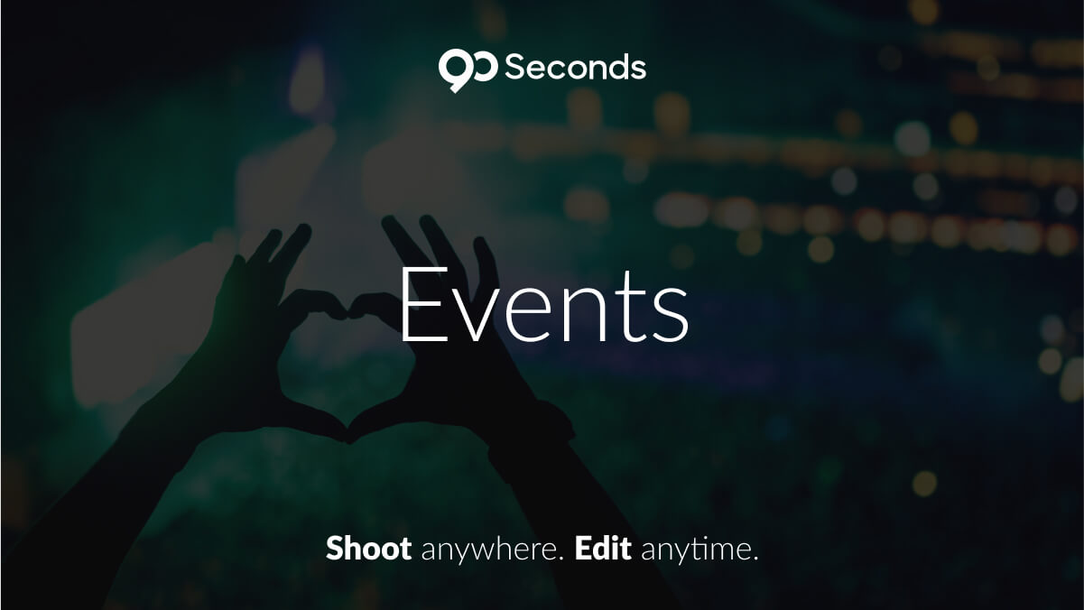 Events - Video Creation - 90 Seconds